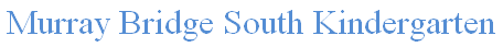 Murray Bridge South Kindergarten - Education QLD
